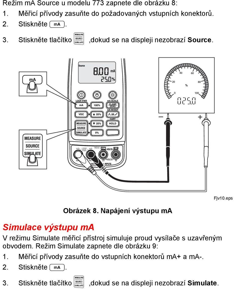 Napájení výstupu ma Simulace výstupu ma V režimu Simulate měřicí přístroj simuluje proud vysílače s uzavřeným obvodem.