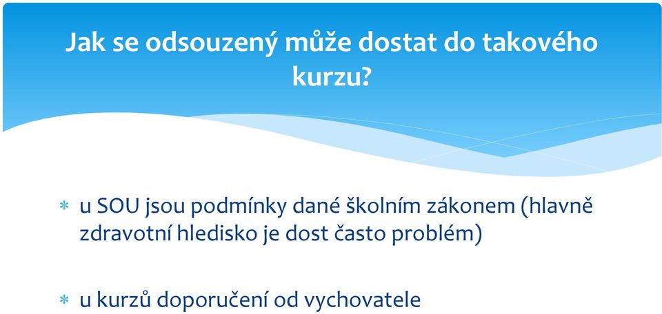 u SOU jsou podmínky dané školním zákonem