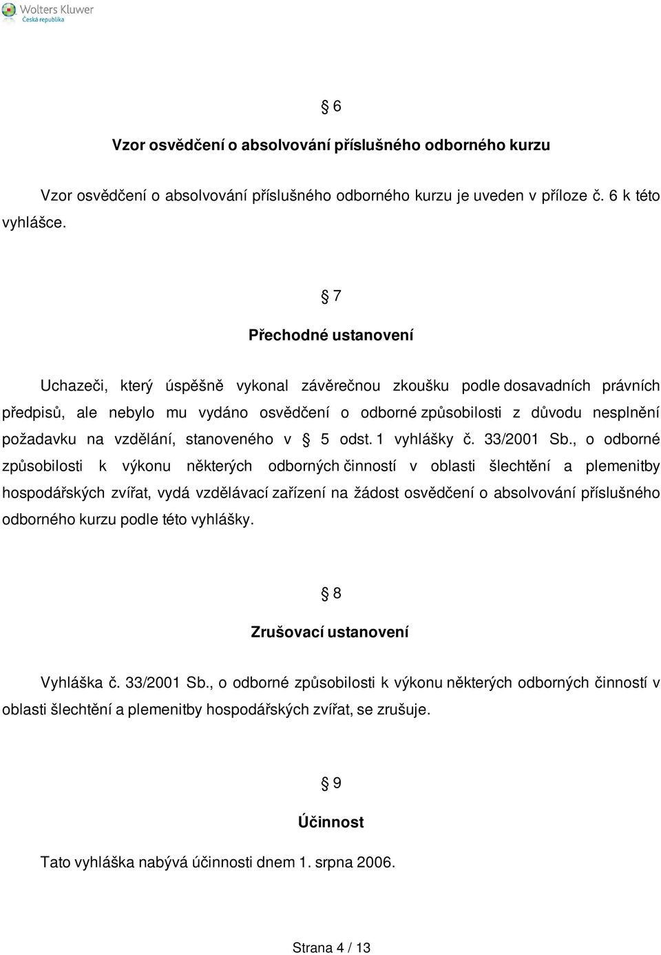 požadavku na vzdělání, stanoveného v 5 odst. 1 vyhlášky č. 33/2001 Sb.