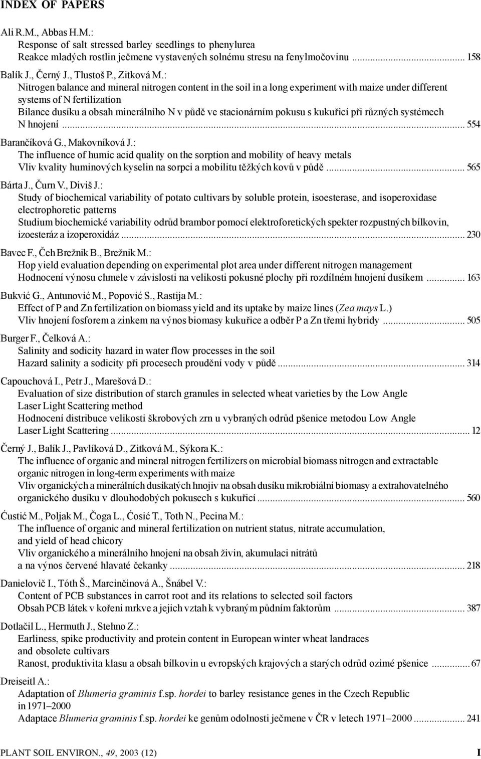 : Nitrogen balance and mineral nitrogen content in the soil in a long experiment with maize under different systems of N fertilization Bilance dusíku a obsah minerálního N v půdě ve stacionárním