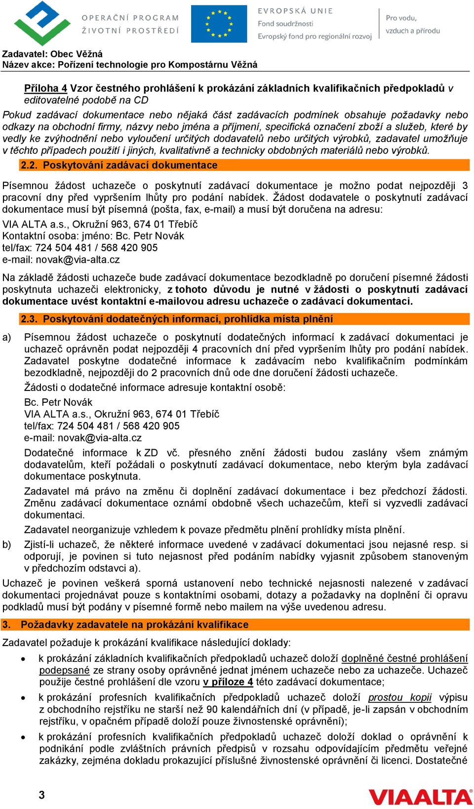 umožňuje v těchto případech použití i jiných, kvalitativně a technicky obdobných materiálů nebo výrobků. 2.