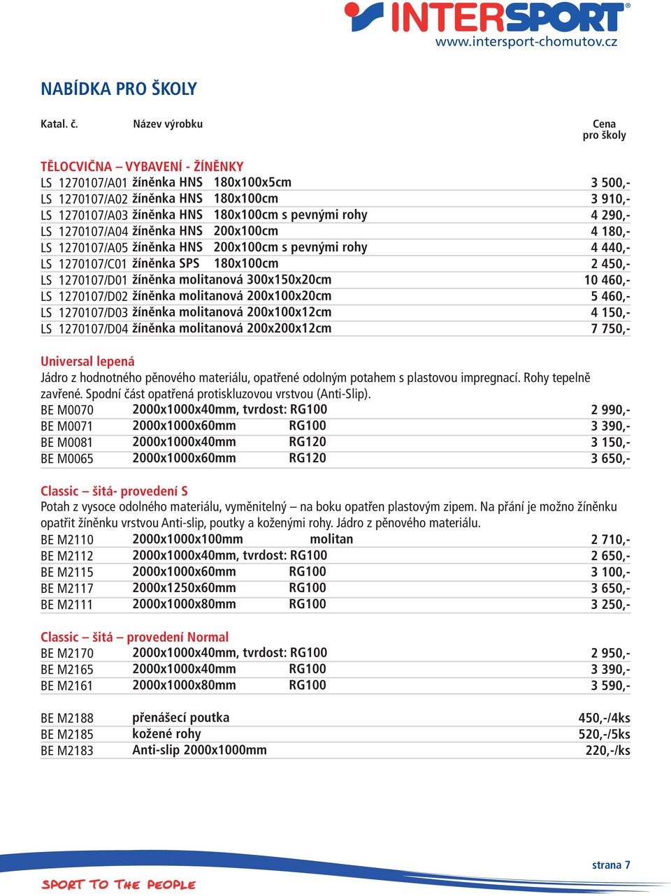 1270107/D04 žíněnka HNS 180x100x5cm žíněnka HNS 180x100cm žíněnka HNS 180x100cm s pevnými rohy žíněnka HNS 200x100cm žíněnka HNS 200x100cm s pevnými rohy 180x100cm žíněnka molitanová 300x150x20cm