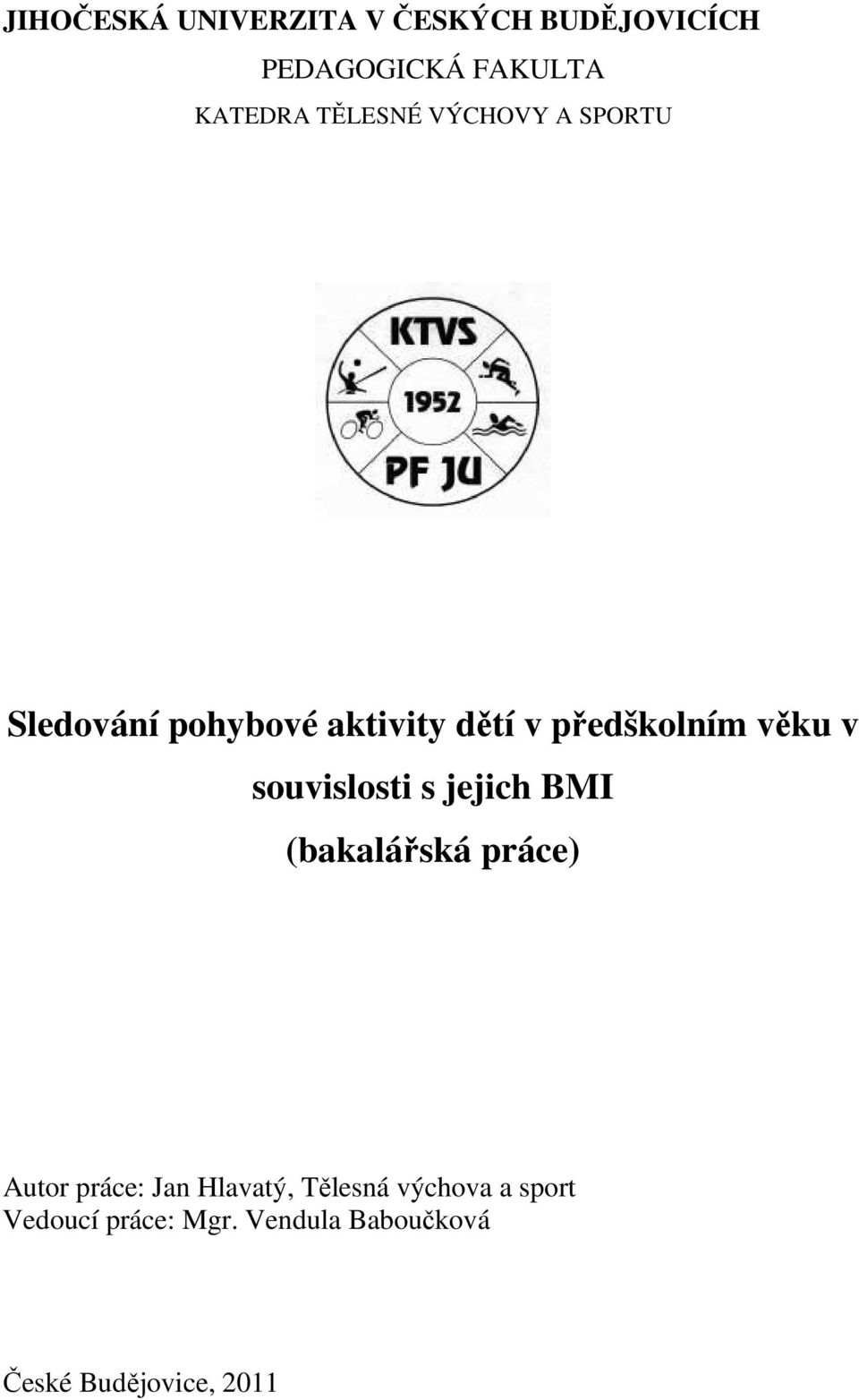 v souvislosti s jejich BMI (bakalářská práce) Autor práce: Jan Hlavatý,