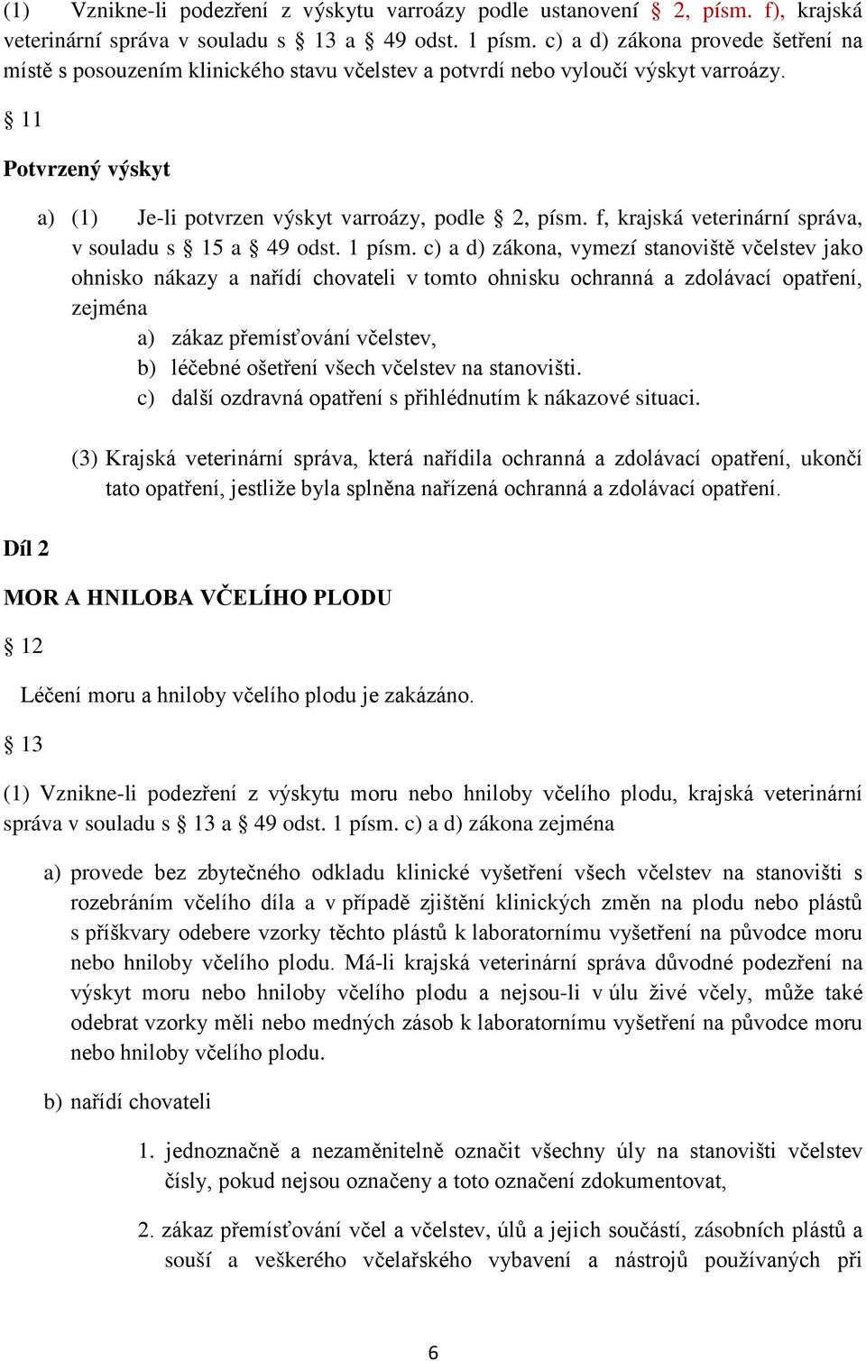 f, krajská veterinární správa, v souladu s 15 a 49 odst. 1 písm.