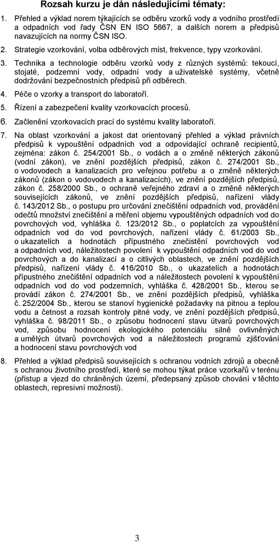 Strategie vzorkování, volba odběrových míst, frekvence, typy vzorkování. 3.