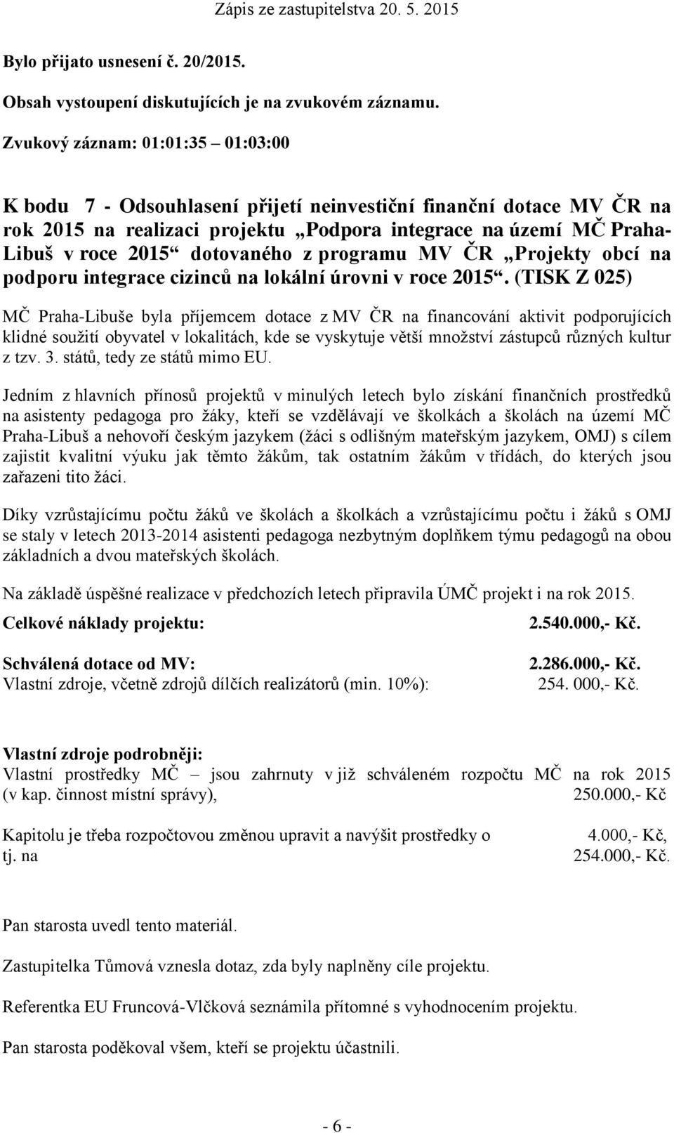 dotovaného z programu MV ČR Projekty obcí na podporu integrace cizinců na lokální úrovni v roce 2015.