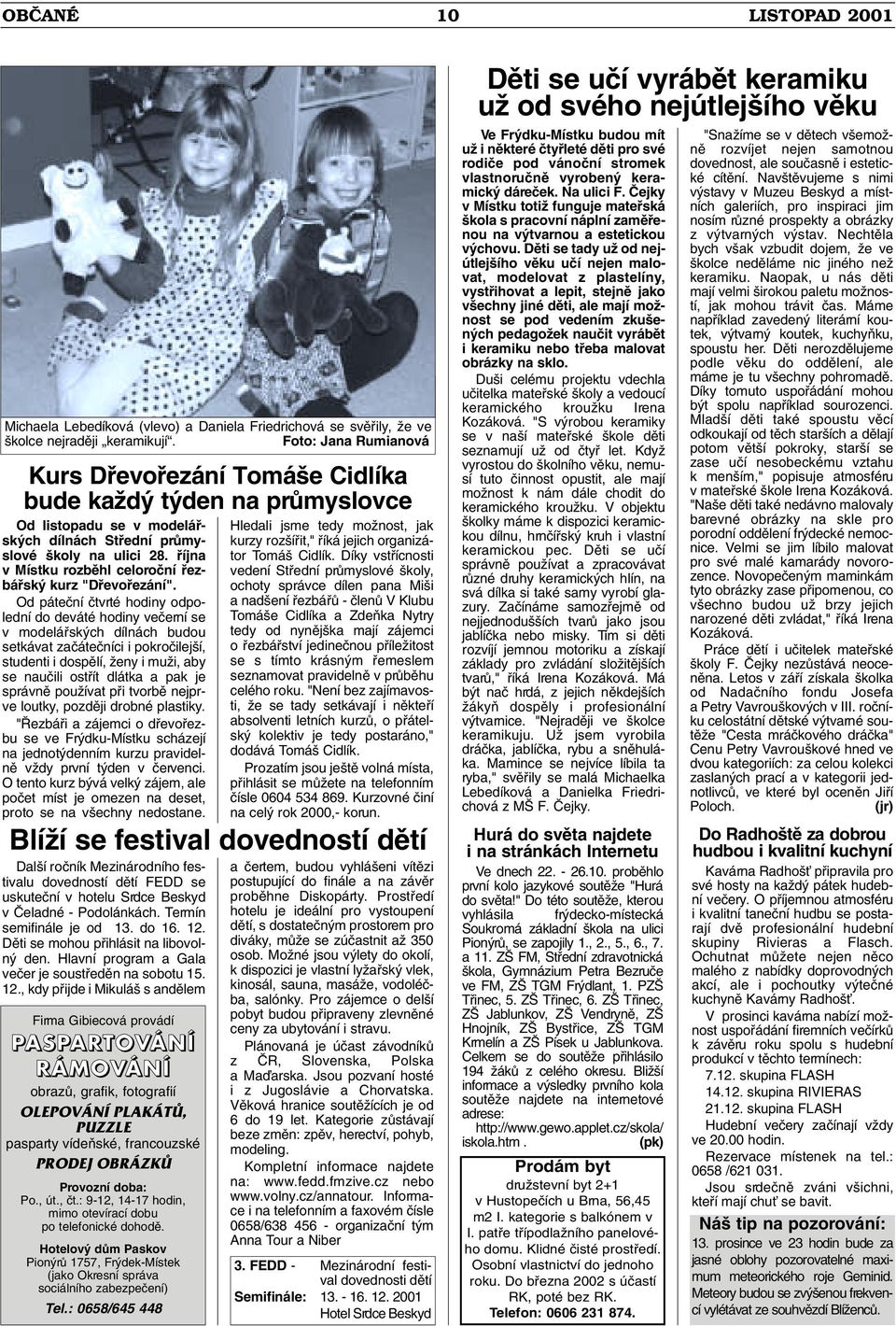 fiíjna v Místku rozbûhl celoroãní fiezbáfisk kurz "Dfievofiezání".
