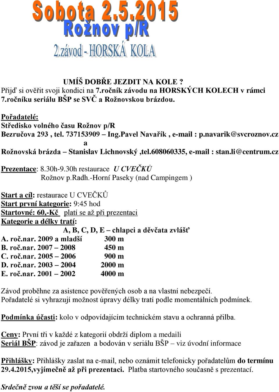 cz Prezentce: 8.30h-9.30h resturce U CVEČKŮ Rožnov p.rdh.