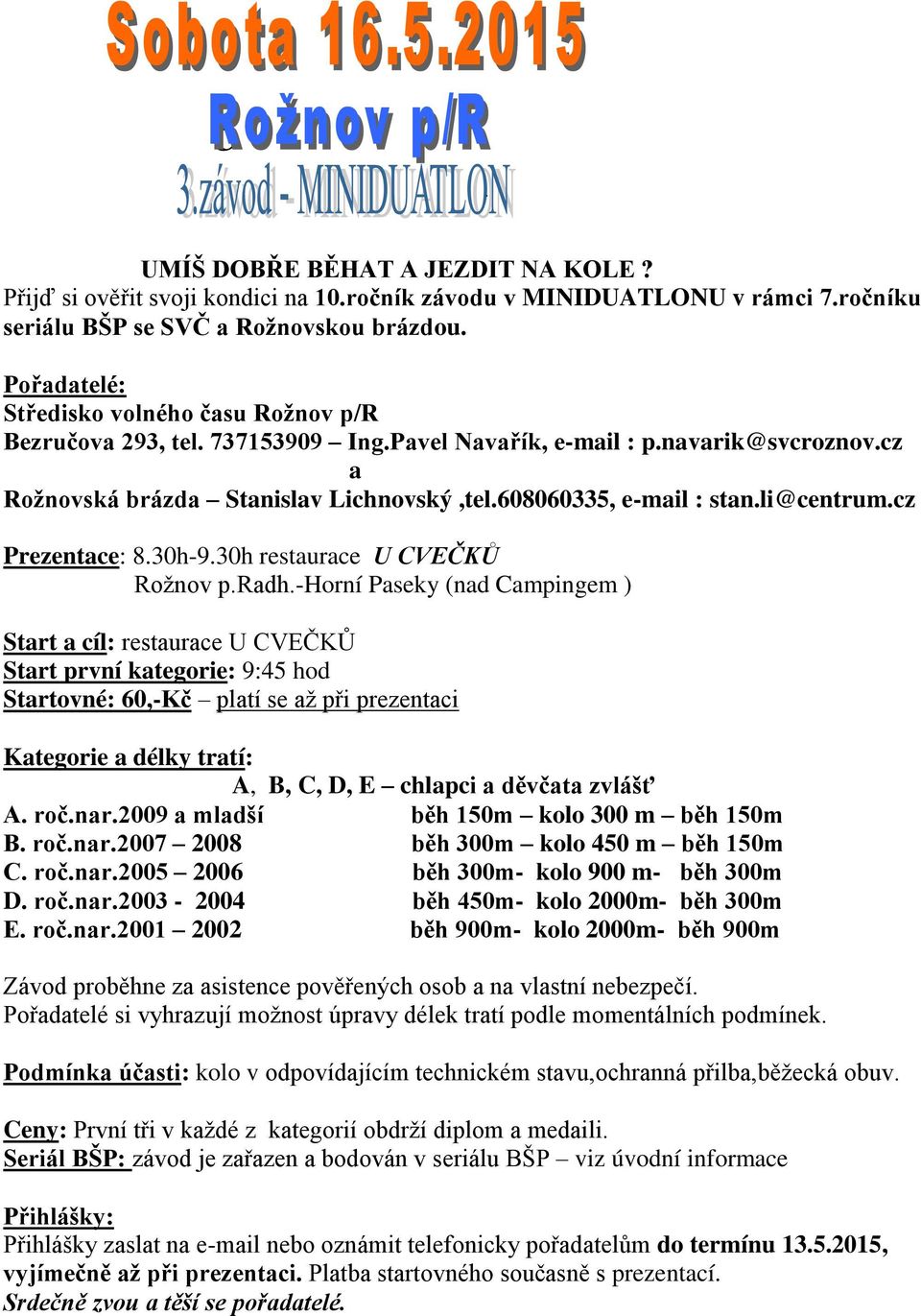 cz Prezentce: 8.30h-9.30h resturce U CVEČKŮ Rožnov p.rdh.