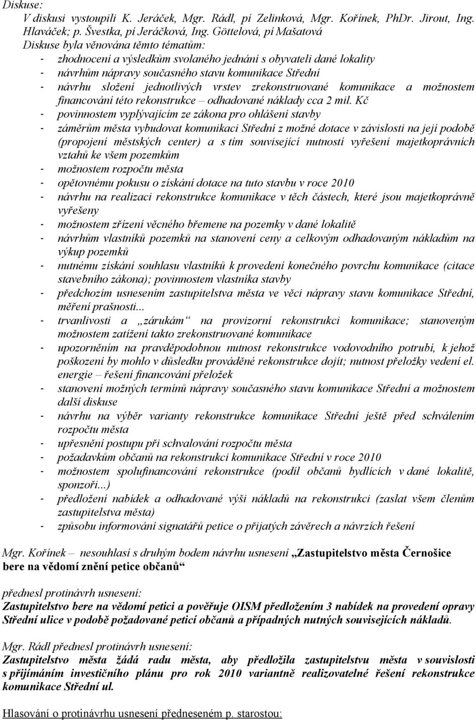 komunikace a možnostem financování této rekonstrukce odhadované náklady cca 2 mil.