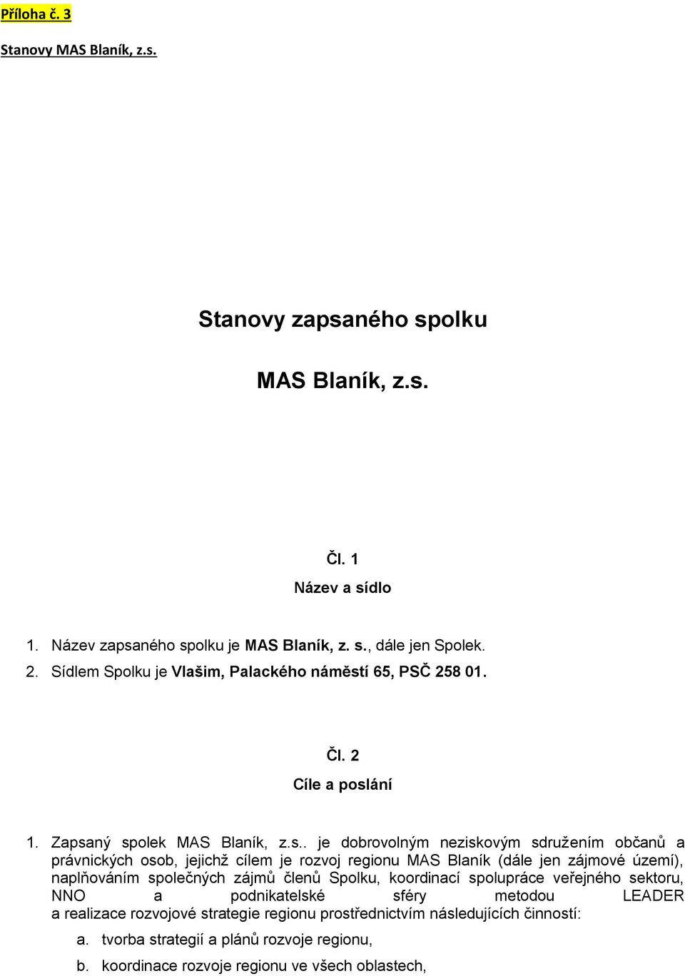 í 65, PSČ 258 01. Čl. 2 Cíle a posl