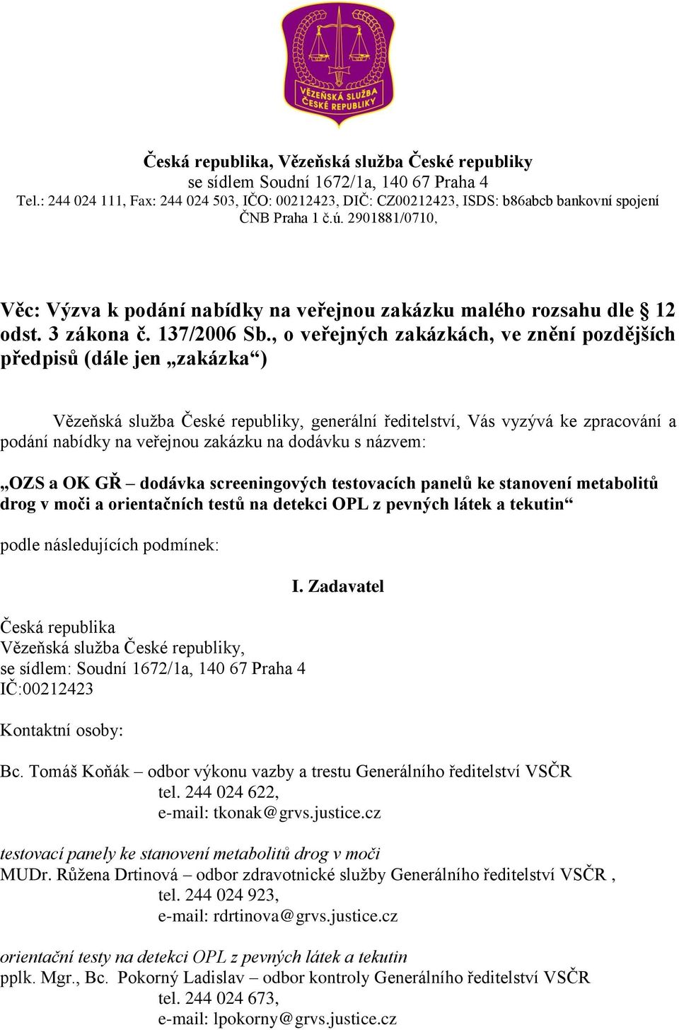 2901881/0710, Věc: Výzva k podání nabídky na veřejnou zakázku malého rozsahu dle 12 odst. 3 zákona č. 137/2006 Sb.