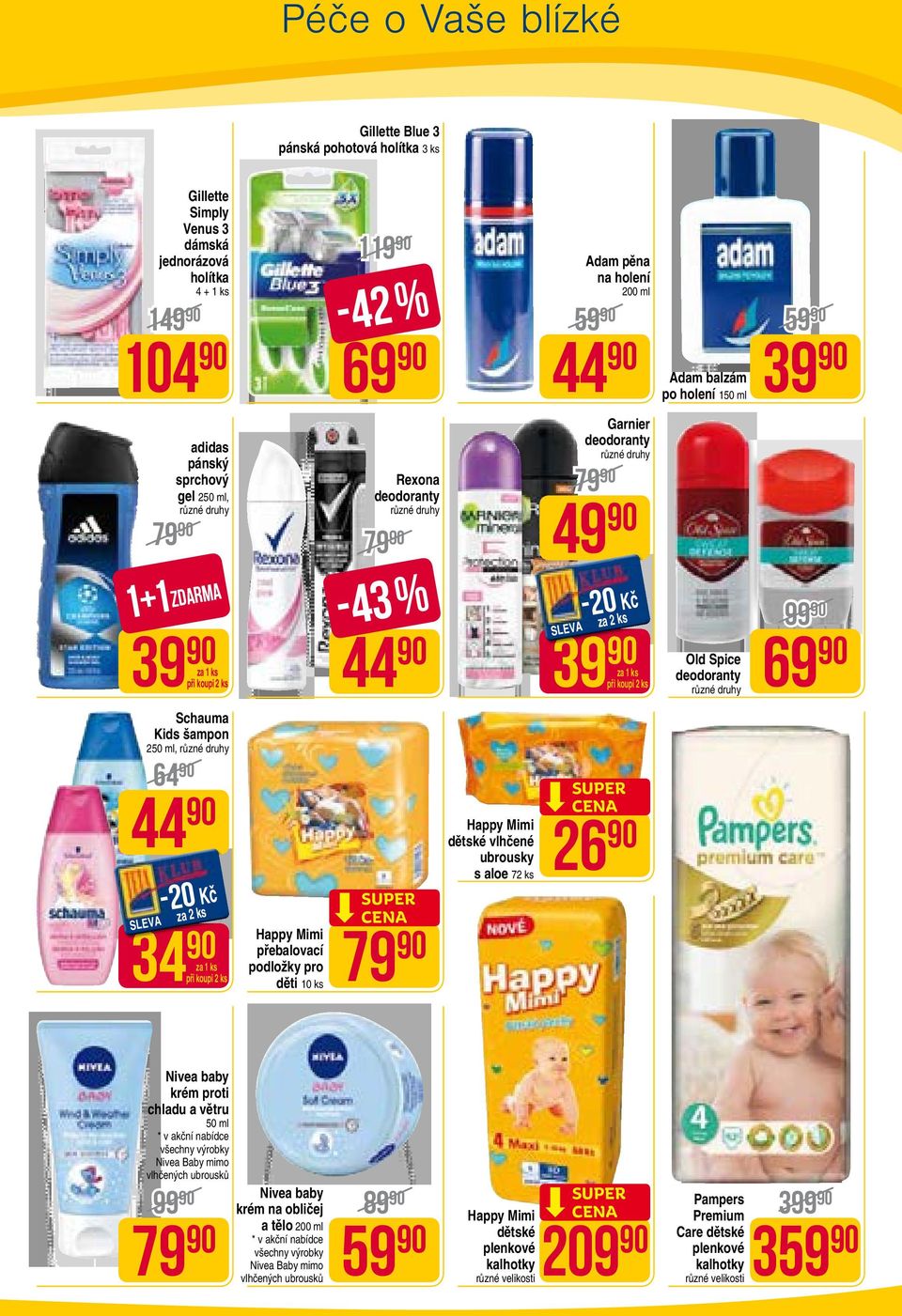 deodoranty 26 Adam balzám po holení 150 ml Old Spice deodoranty 39 99 69 Nivea baby krém proti chladu a větru 50 ml * v akční nabídce všechny výrobky Nivea Baby mimo vlhčených ubrousků 99 Nivea baby