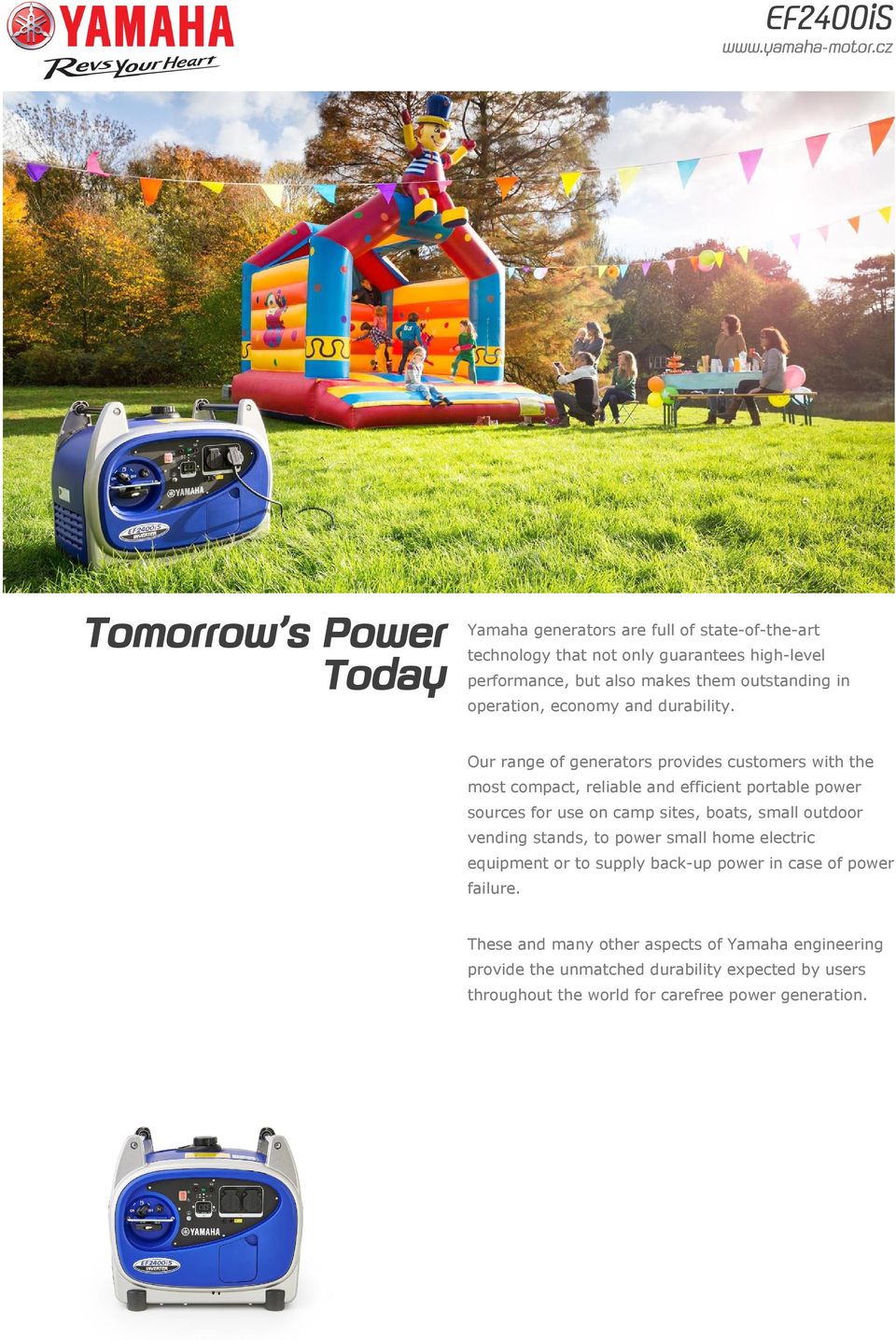 Our range of generators provides customers with the most compact, reliable and efficient portable power sources for use on camp sites, boats, small