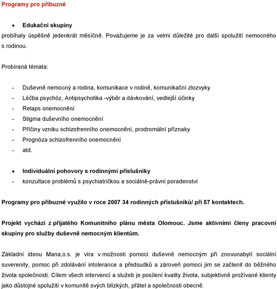 onemocnění - Příčiny vzniku schizofrenního onemocnění, prodromální příznaky - Prognóza schizofrenního onemocnění - atd.