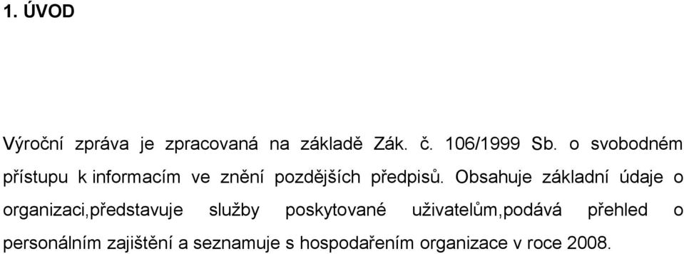 Obsahuje základní údaje o organizaci,představuje služby poskytované