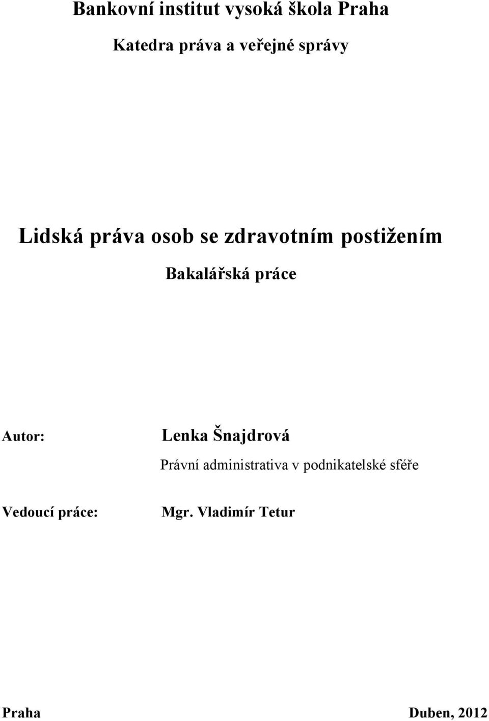 práce Autor: Lenka Šnajdrová Právní administrativa v