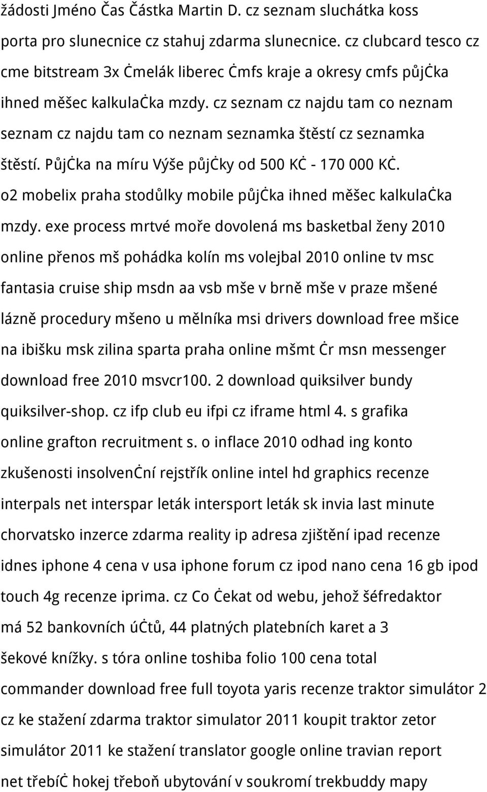 cz seznam cz najdu tam co neznam seznam cz najdu tam co neznam seznamka štěstí cz seznamka štěstí. Půjčka na míru Výše půjčky od 500 Kč - 170 000 Kč.