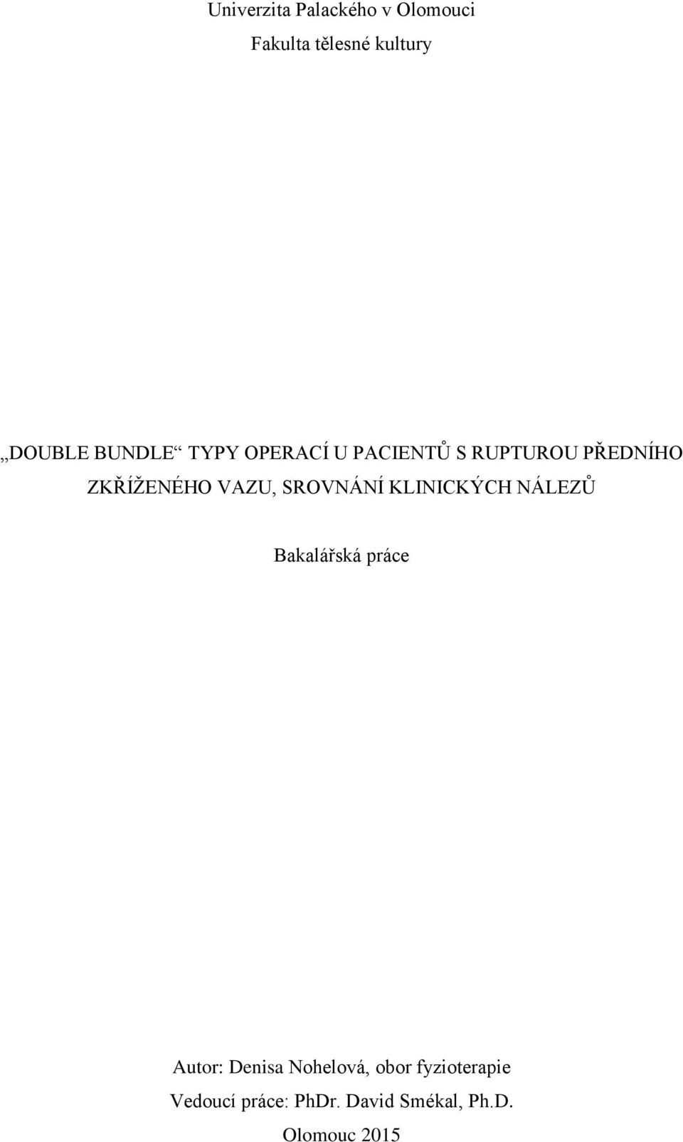 SROVNÁNÍ KLINICKÝCH NÁLEZŮ Bakalářská práce Autor: Denisa Nohelová,