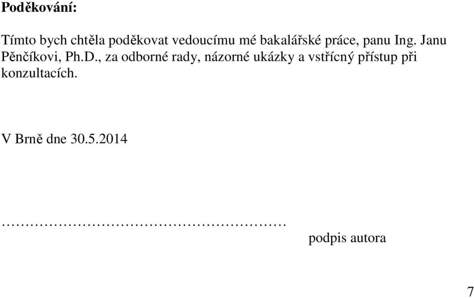 , za odborné rady, názorné ukázky a vstřícný přístup