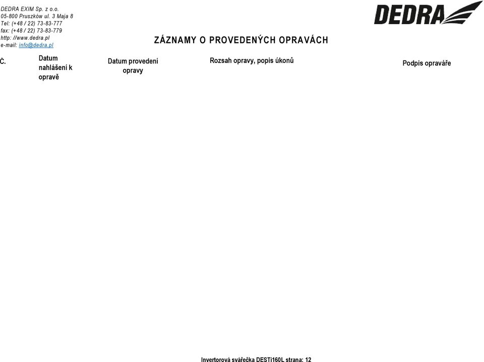 dedra.pl e-mail: info@dedra.pl ZÁZNAMY O PROVEDENÝCH OPRAVÁCH Č.