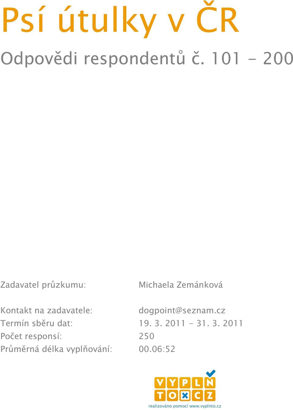 zadavatele: dogpoint@seznam.cz Termín sběru dat: 19. 3. 2011-31.