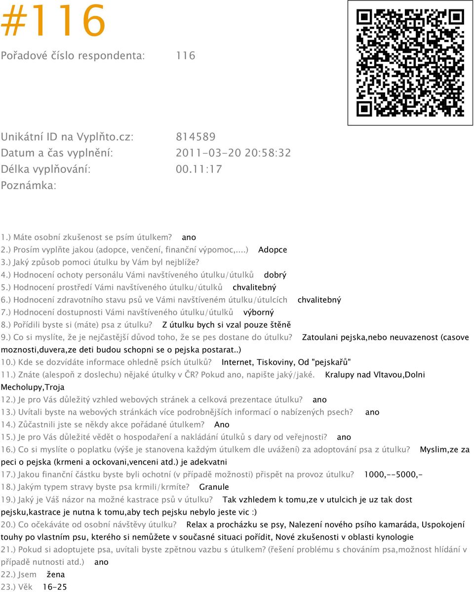 ) Co si myslíte, že je nejčastější důvod toho, že se pes dostane do útulku? Zatoulani pejska,nebo neuvazenost (casove moznosti,duvera,ze deti budou schopni se o pejska postarat..) 10.