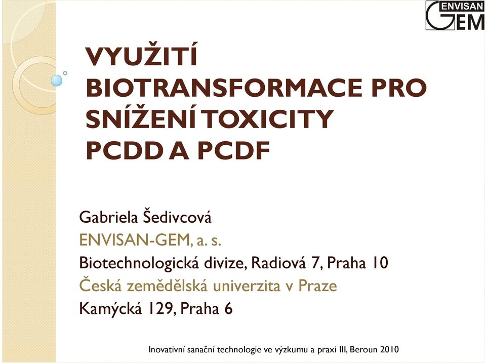 Biotechnologická divize, Radiová 7, Praha 10 Česká zemědělská