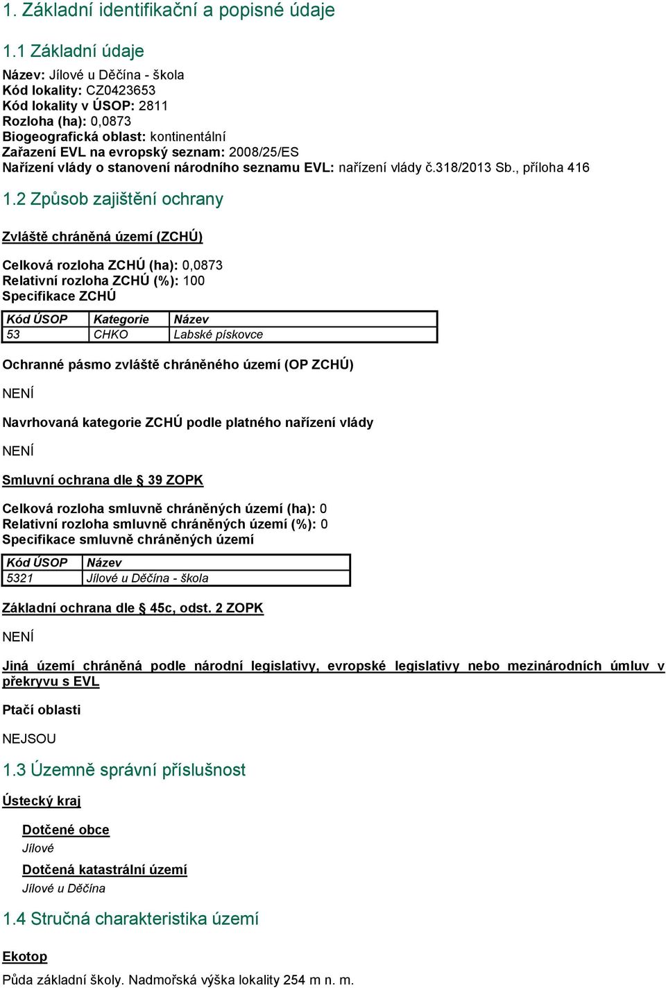 Nařízení vlády o stanovení národního seznamu EVL: nařízení vlády č.318/2013 Sb., příloha 416 1.