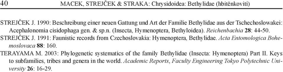 Reichenbachia 28: 44-50. STREJČEK J. 1991: Faunistic records from Czechoslovakia: Hymenoptera, Bethylidae. Acta Entomologica Bohemoslovaca 88: 160.