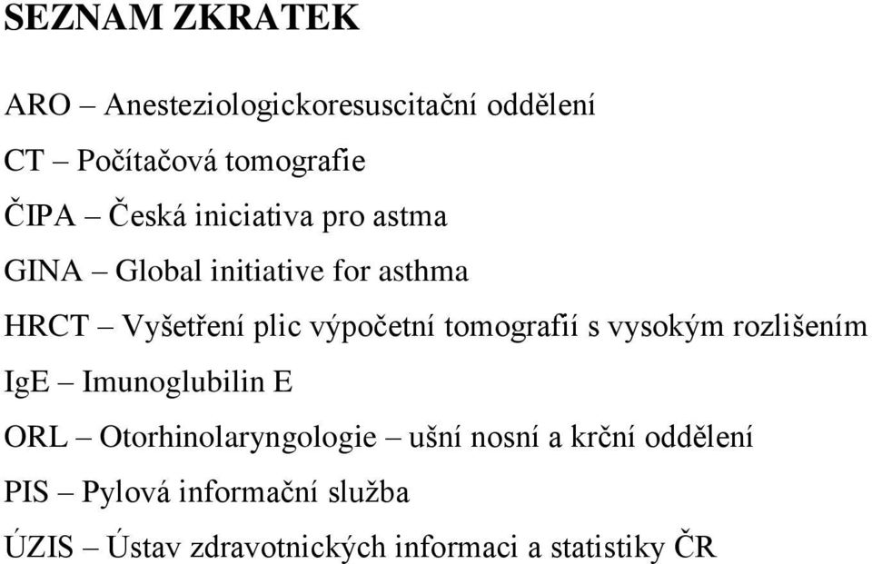 tomografií s vysokým rozlišením IgE Imunoglubilin E ORL Otorhinolaryngologie ušní nosní a