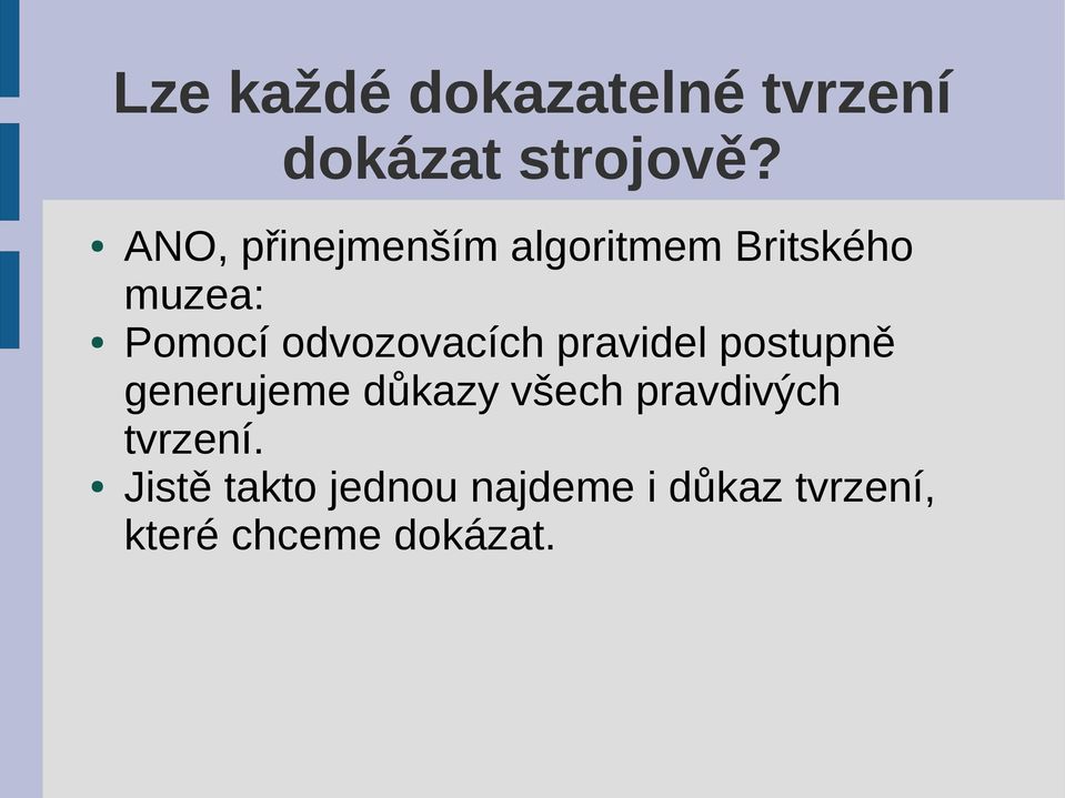 odvozovacích pravidel postupně generujeme důkazy všech