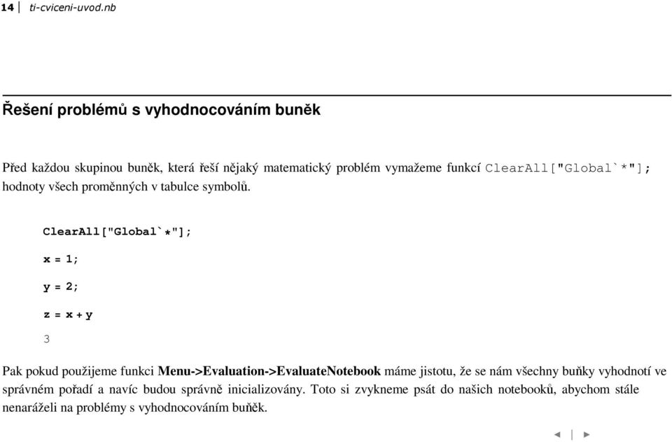 ClearAll["Global`*"]; hodnoty všech proměnných v tabulce symbolů.