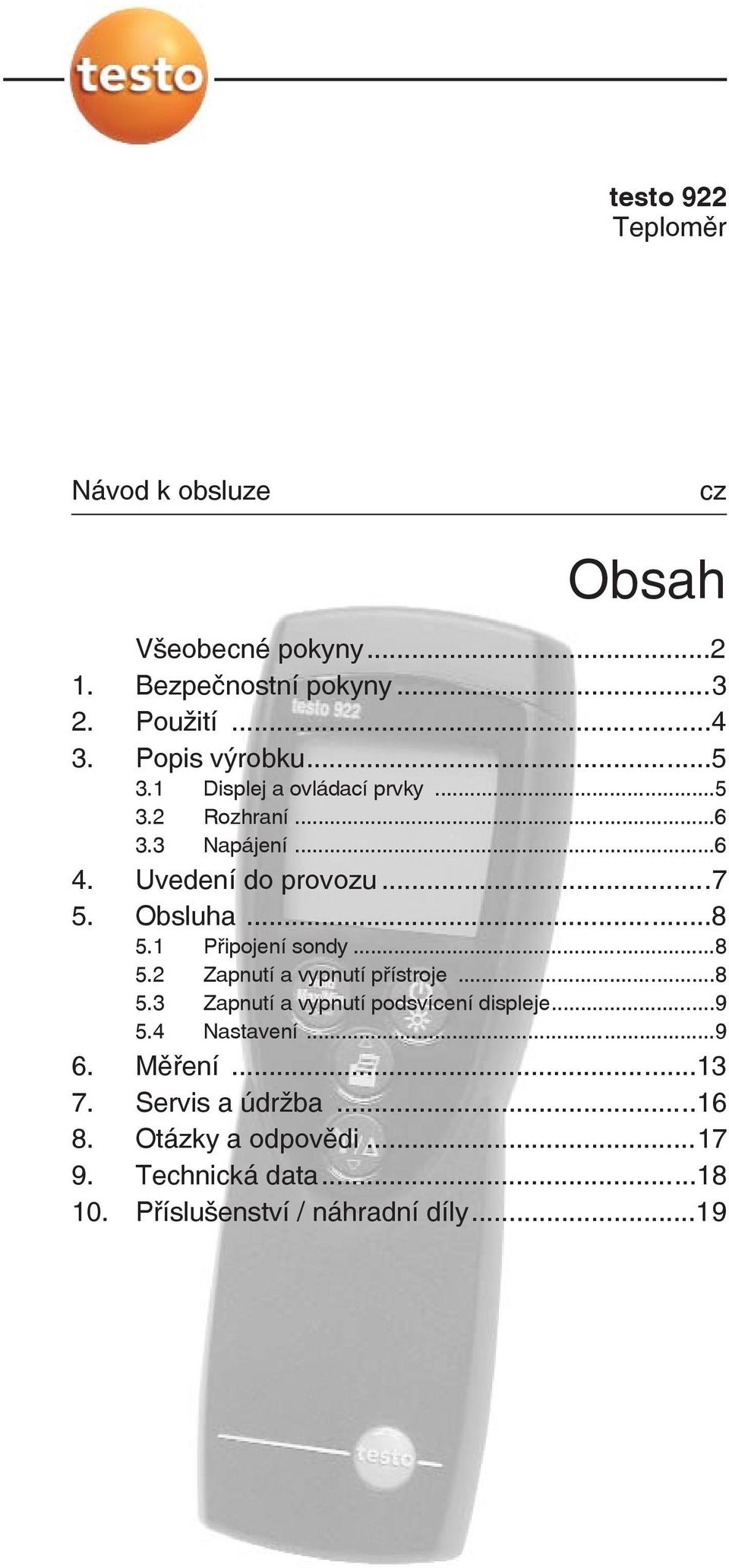 ..8 5.1 Připojení sondy...8 5.2 Zapnutí a vypnutí přístroje...8 5.3 Zapnutí a vypnutí podsvícení displeje...9 5.