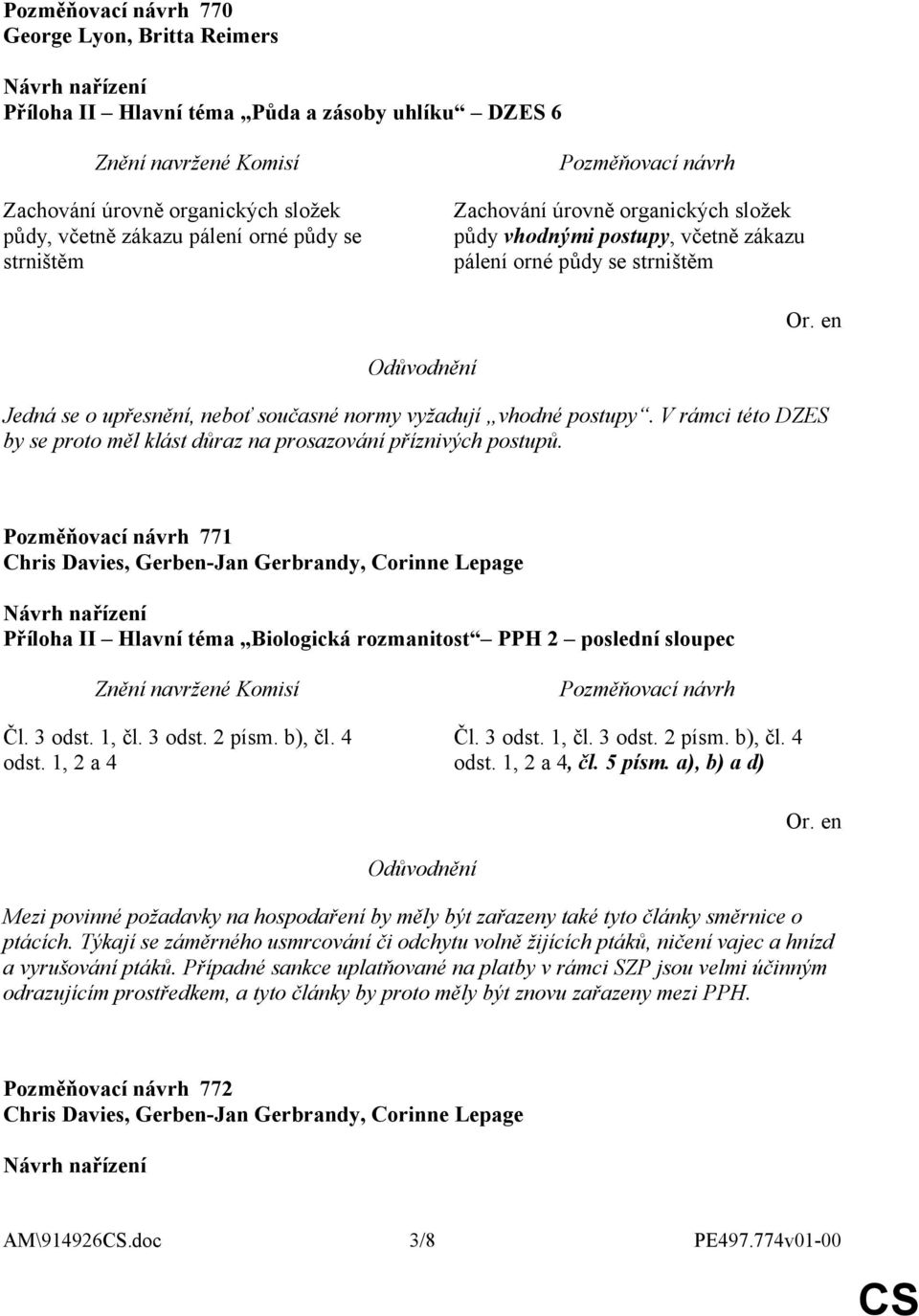 V rámci této DZES by se proto měl klást důraz na prosazování příznivých postupů.