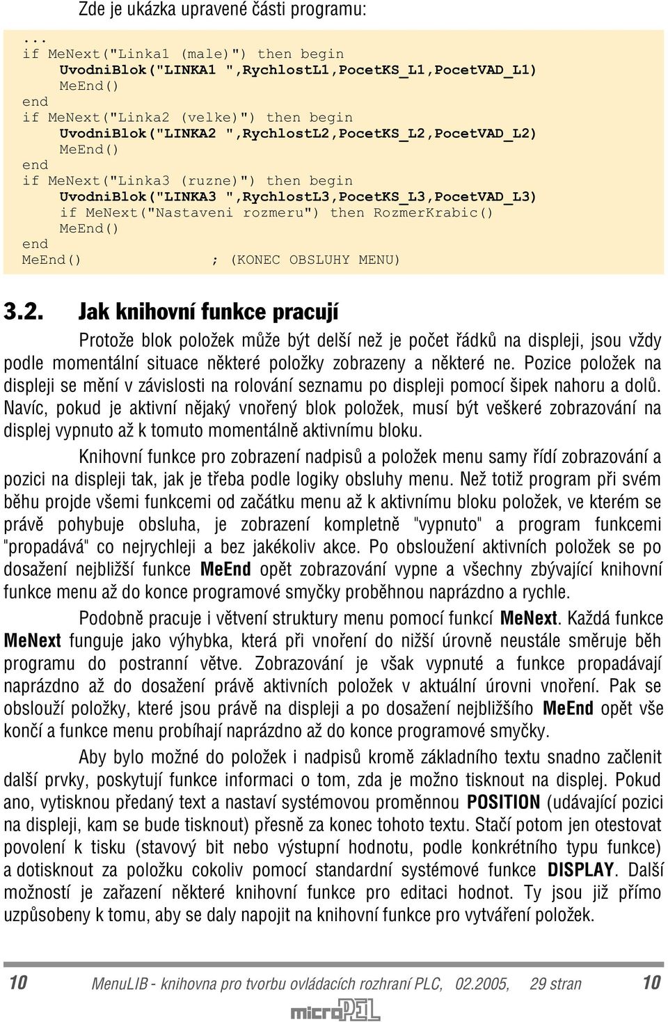 (&2%6/8+<0(18 3.2. Jak knihovní funkce pracují Protože blok položek mùže být delší než je poèet øádkù na displeji, jsou vždy podle momentální situace nìkteré položky zobrazeny a nìkteré ne.