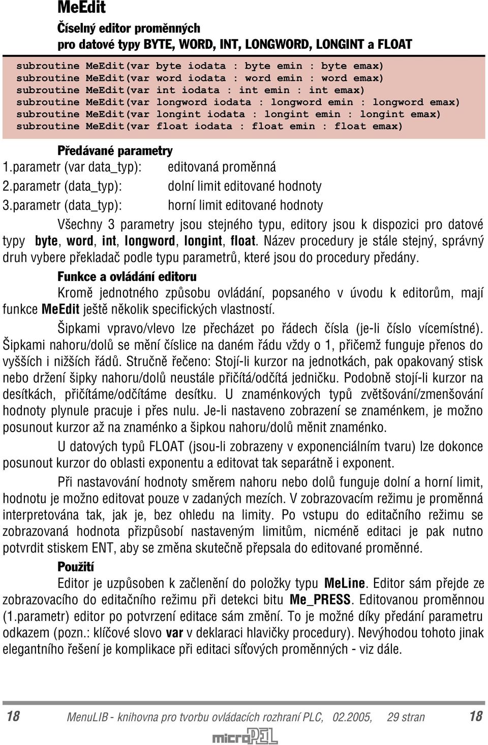 VXEURXWLQH0H(GLWYDUIORDWLRGDWDIORDWHPLQIORDWHPD[ Pøedávané parametry 1.parametr (var data_typ): editovaná promìnná 2.parametr (data_typ): dolní limit editované hodnoty 3.