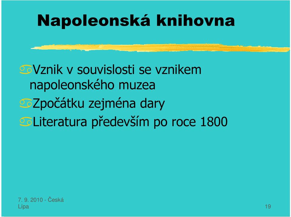 napoleonského muzea Zpočátku