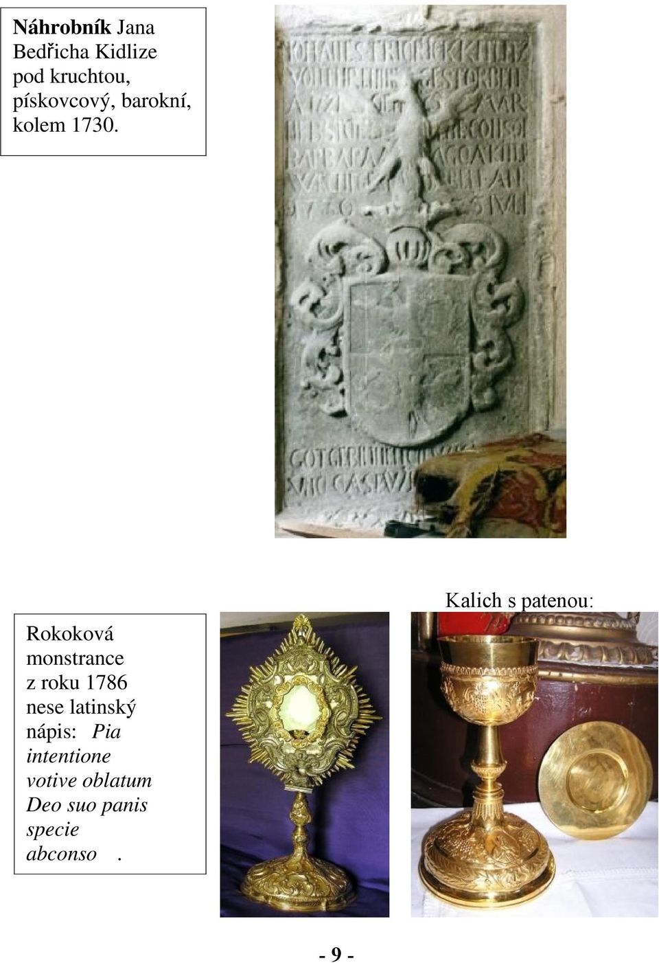 Rokoková monstrance z roku 1786 nese latinský nápis: