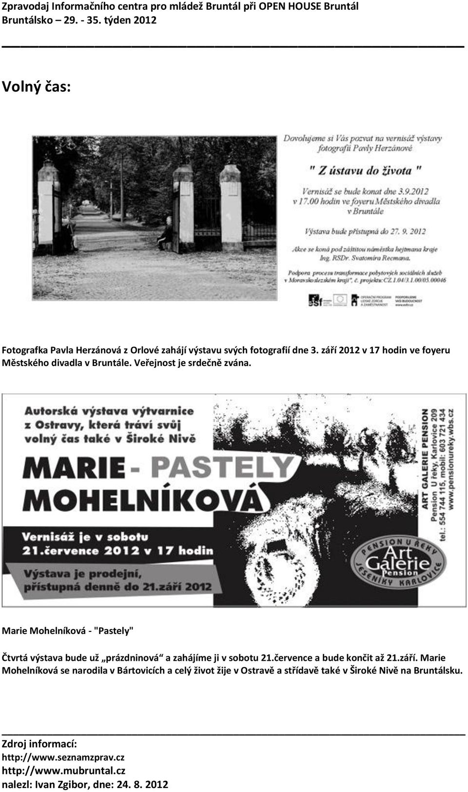 Marie Mohelníková - "Pastely" Čtvrtá výstava bude už prázdninová a zahájíme ji v sobotu 21.