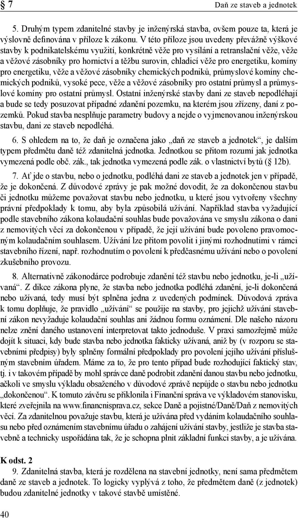 pro energetiku, komíny pro energetiku, věže a věžové zásobníky chemických podniků, průmyslové komíny chemických podniků, vysoké pece, věže a věžové zásobníky pro ostatní průmysl a průmyslové komíny