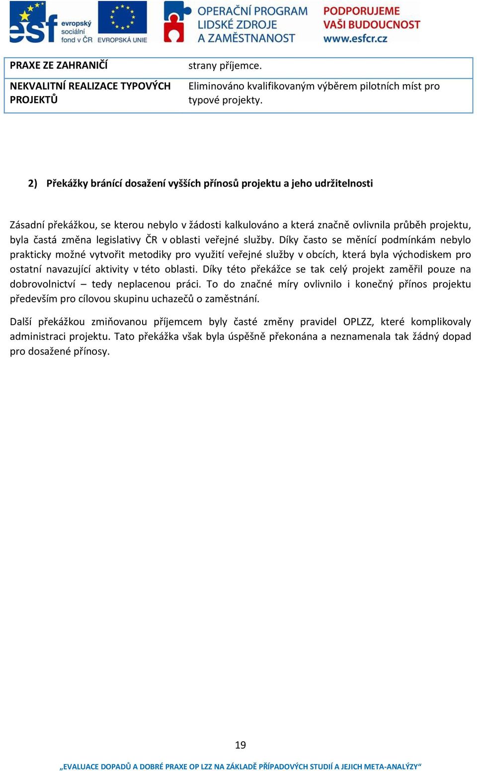 lasti eřej é služ. Dík často se ě í í pod í ká e lo prakti k ož é t ořit etodik pro užití eřej é služ obcích, která byla východiskem pro ostatní navazující aktivity v této o lasti.