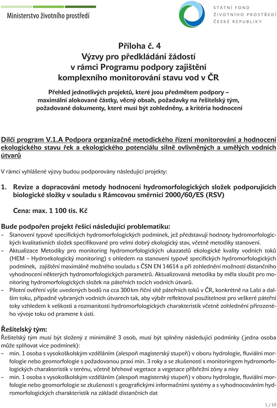 věcný obsah, požadavky na řešitelský tým, požadované dokumenty, které musí být zohledněny, a kritéria hodnocení Dílčí program V.1.