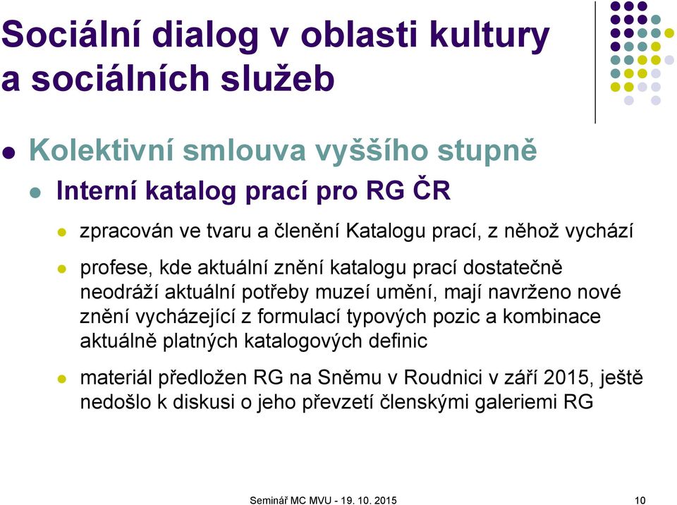 umění, mají navrženo nové znění vycházející z formulací typových pozic a kombinace aktuálně platných katalogových definic materiál