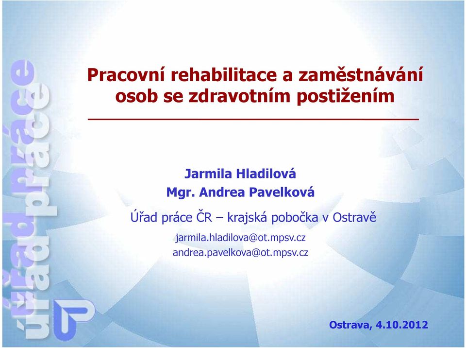 Andrea Pavelková jarmila.hladilova@ot.mpsv.