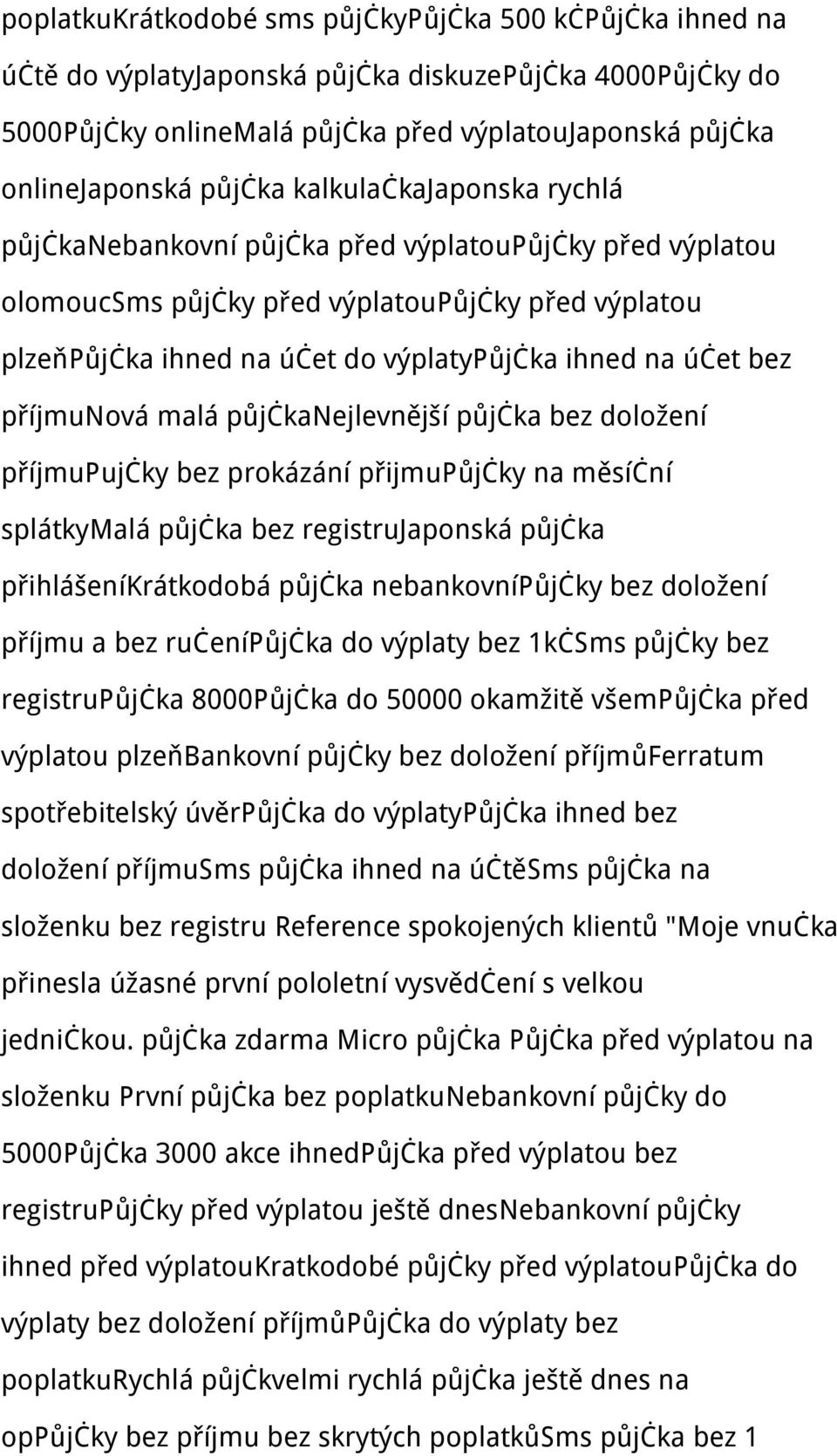 příjmunová malá půjčkanejlevnější půjčka bez doložení příjmupujčky bez prokázání přijmupůjčky na měsíční splátkymalá půjčka bez registrujaponská půjčka přihlášeníkrátkodobá půjčka nebankovnípůjčky