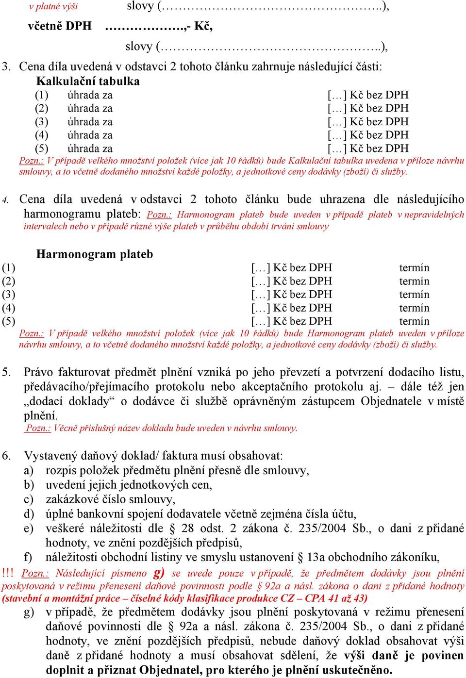 bez DPH (5) úhrada za [ ] Kč bez DPH Pozn.