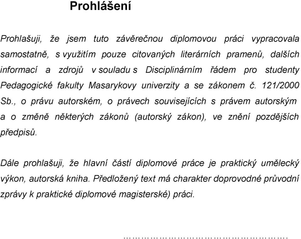 , o právu autorském, o právech souvisejících s právem autorským a o změně některých zákonů (autorský zákon), ve znění pozdějších předpisů.