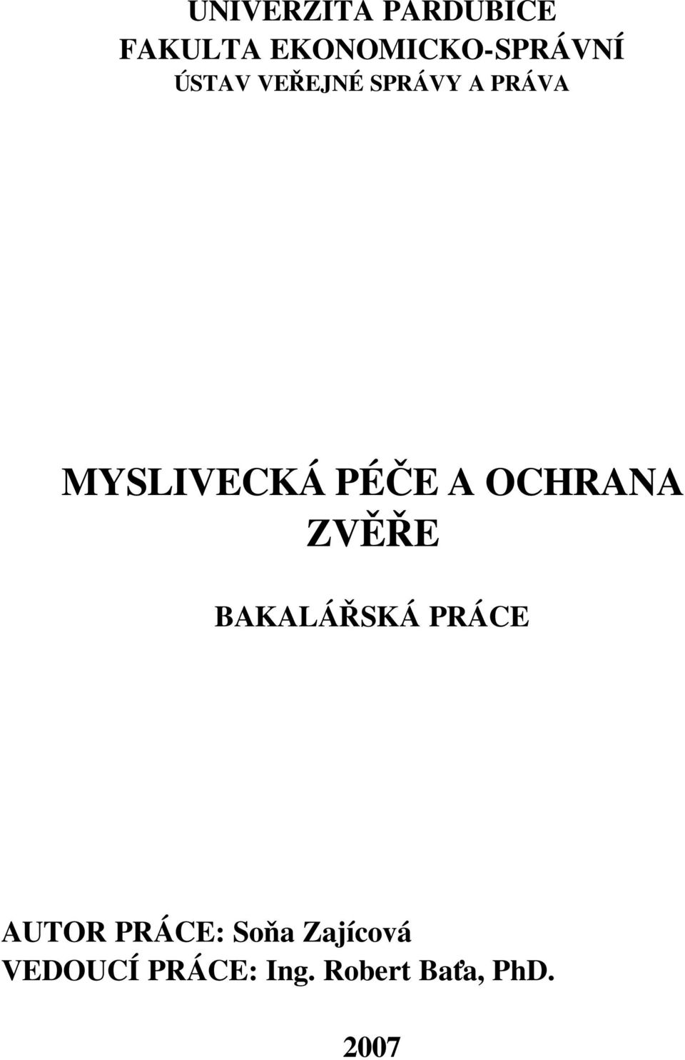 OCHRANA ZVĚŘE BAKALÁŘSKÁ PRÁCE AUTOR PRÁCE: Soňa