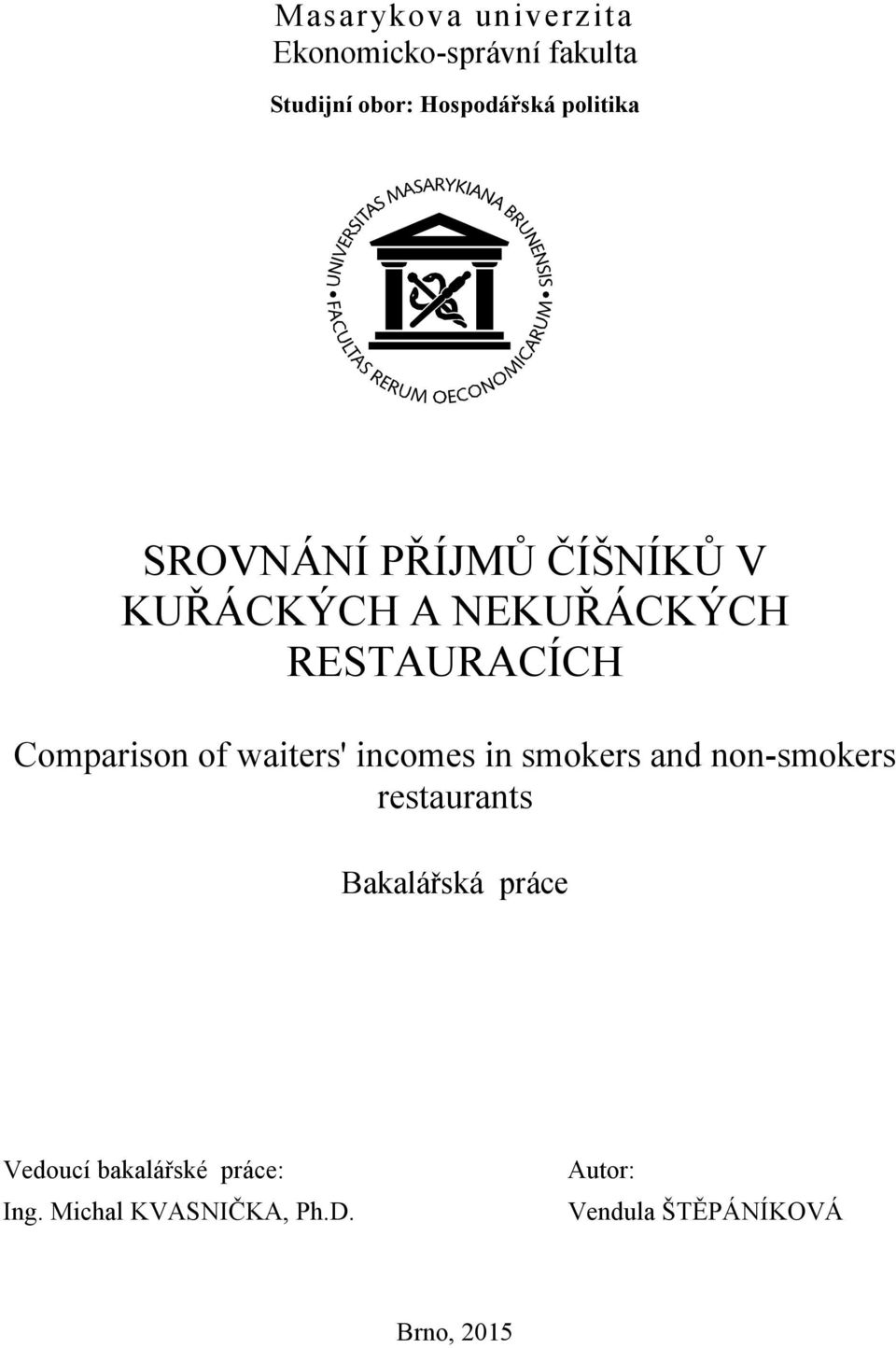 Comparison of waiters' incomes in smokers and non-smokers restaurants Bakalářská